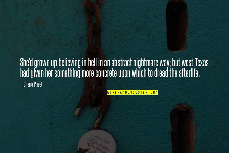 Did You Sleep Well Quotes By Cherie Priest: She'd grown up believing in hell in an Did You Sleep Well Quotes By Cherie Priest: She'd grown up believing in hell in an