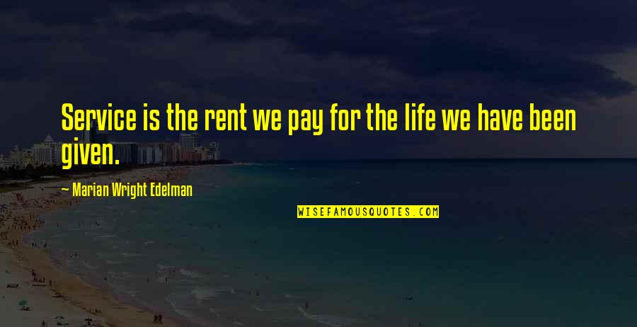 Did You Sleep Well Quotes By Marian Wright Edelman: Service is the rent we pay for the