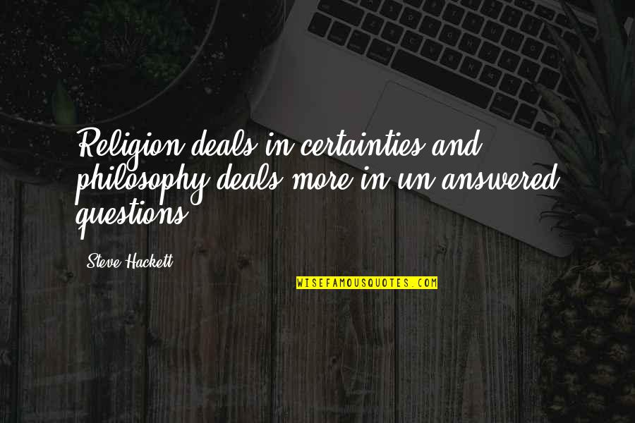 Did You Smile Today Quotes By Steve Hackett: Religion deals in certainties and philosophy deals more