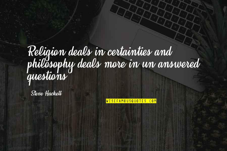 Did You Smile Today Quotes By Steve Hackett: Religion deals in certainties and philosophy deals more