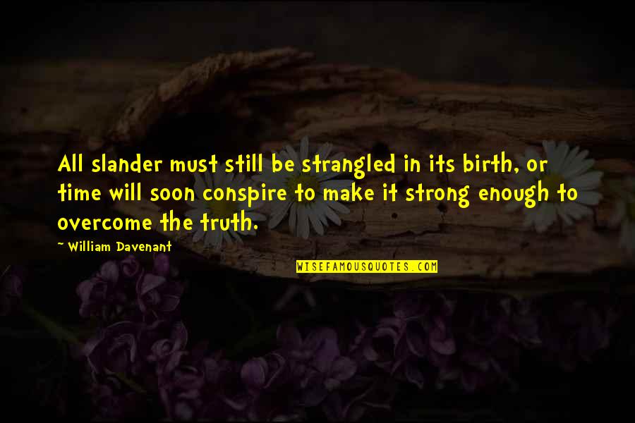 Didacticism In Literature Quotes By William Davenant: All slander must still be strangled in its