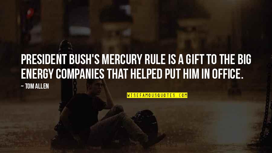 Didacticism Pronunciation Quotes By Tom Allen: President Bush's mercury rule is a gift to
