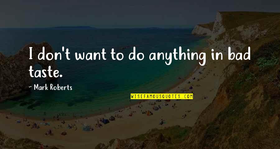 Diday Stock Quotes By Mark Roberts: I don't want to do anything in bad Diday Stock Quotes By Mark Roberts: I don't want to do anything in bad