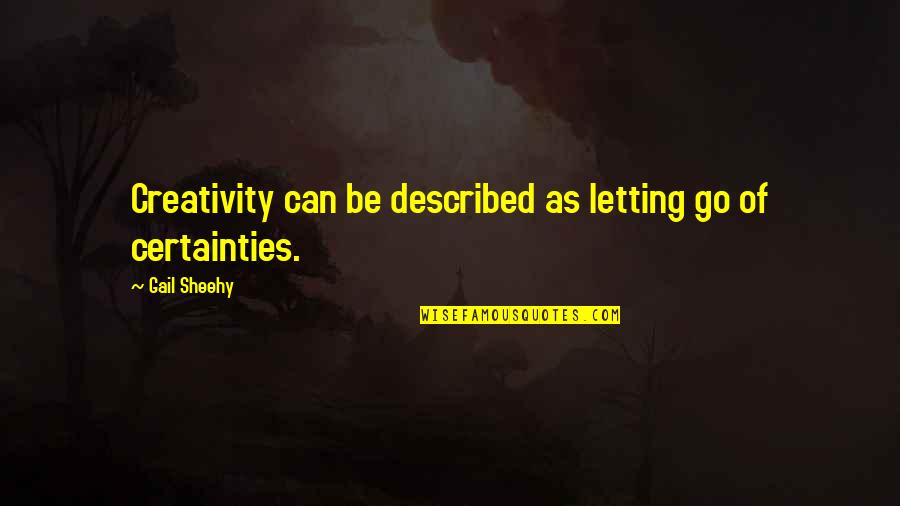 Diddie Blitzen Quotes By Gail Sheehy: Creativity can be described as letting go of