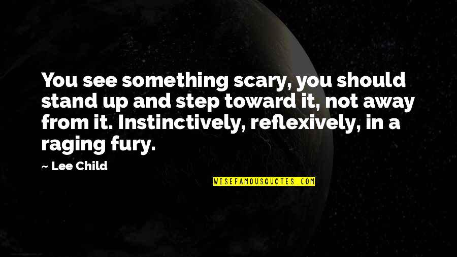 Diddled Quotes By Lee Child: You see something scary, you should stand up