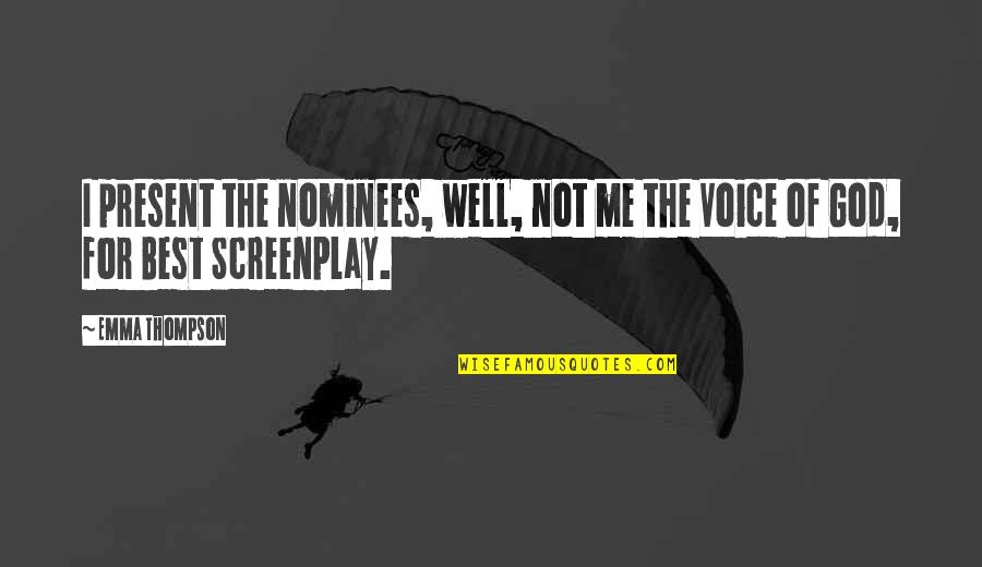 Diddles Paylake Quotes By Emma Thompson: I present the nominees, well, not me the