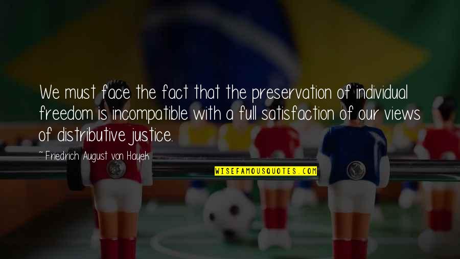 Diddley Bows Quotes By Friedrich August Von Hayek: We must face the fact that the preservation