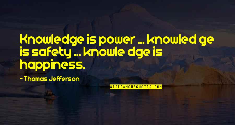 Diddums Quotes By Thomas Jefferson: Knowledge is power ... knowled ge is safety