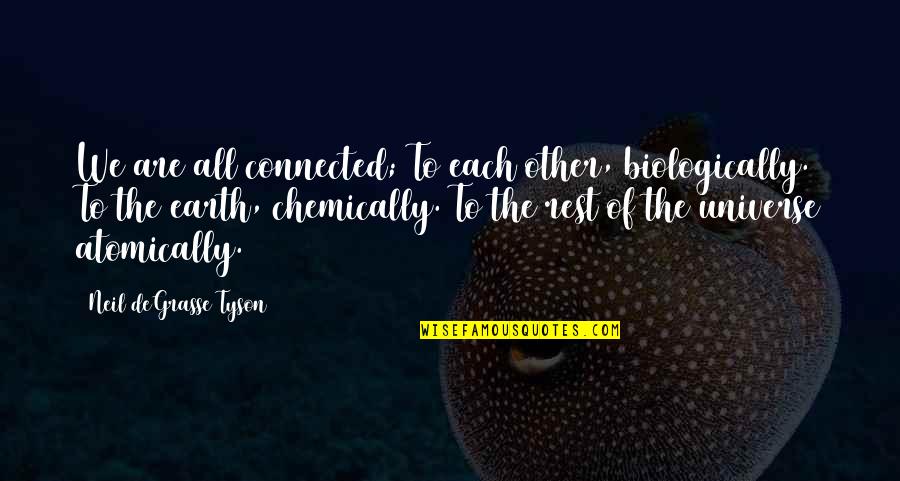 Diddys Children Quotes By Neil DeGrasse Tyson: We are all connected; To each other, biologically. Diddys Children Quotes By Neil DeGrasse Tyson: We are all connected; To each other, biologically.