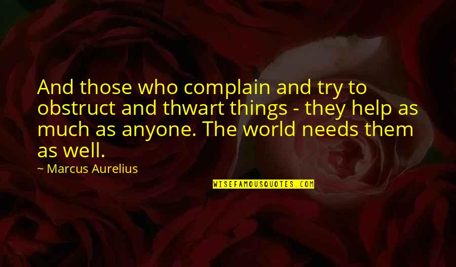 Didem Belly Dancer Quotes By Marcus Aurelius: And those who complain and try to obstruct