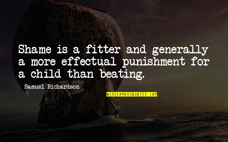 Didem Belly Dancer Quotes By Samuel Richardson: Shame is a fitter and generally a more Didem Belly Dancer Quotes By Samuel Richardson: Shame is a fitter and generally a more