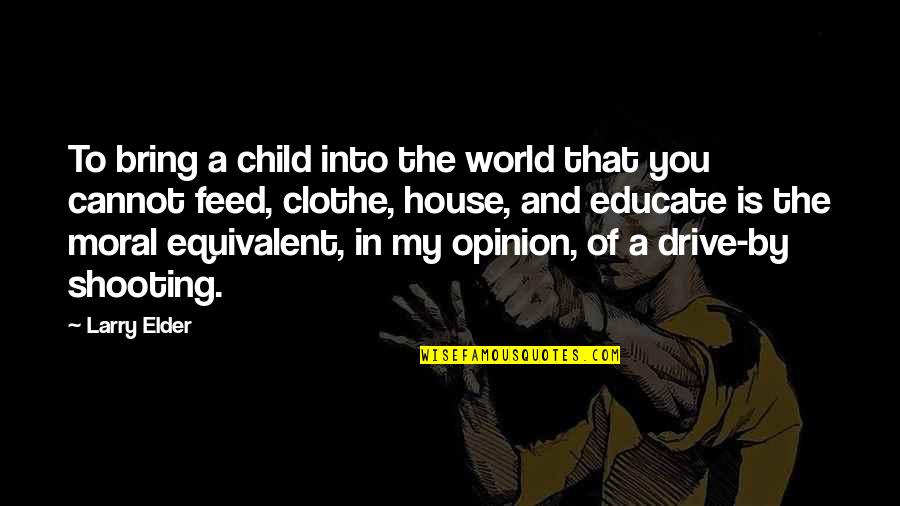 Didenko Death Quotes By Larry Elder: To bring a child into the world that Didenko Death Quotes By Larry Elder: To bring a child into the world that