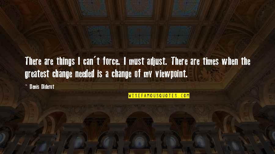 Diderot Quotes By Denis Diderot: There are things I can't force. I must