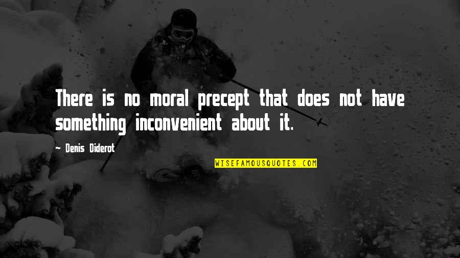 Diderot Quotes By Denis Diderot: There is no moral precept that does not