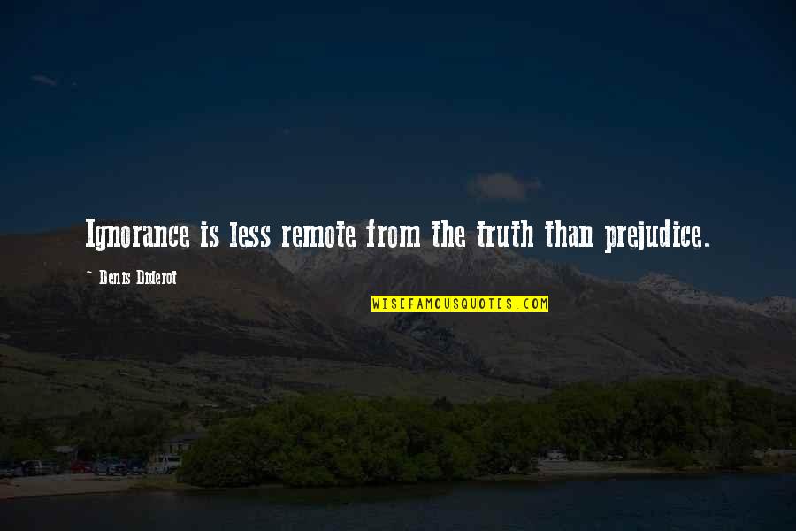 Diderot Quotes By Denis Diderot: Ignorance is less remote from the truth than