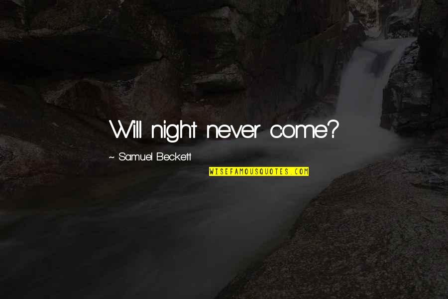 Didiamant Quotes By Samuel Beckett: Will night never come?