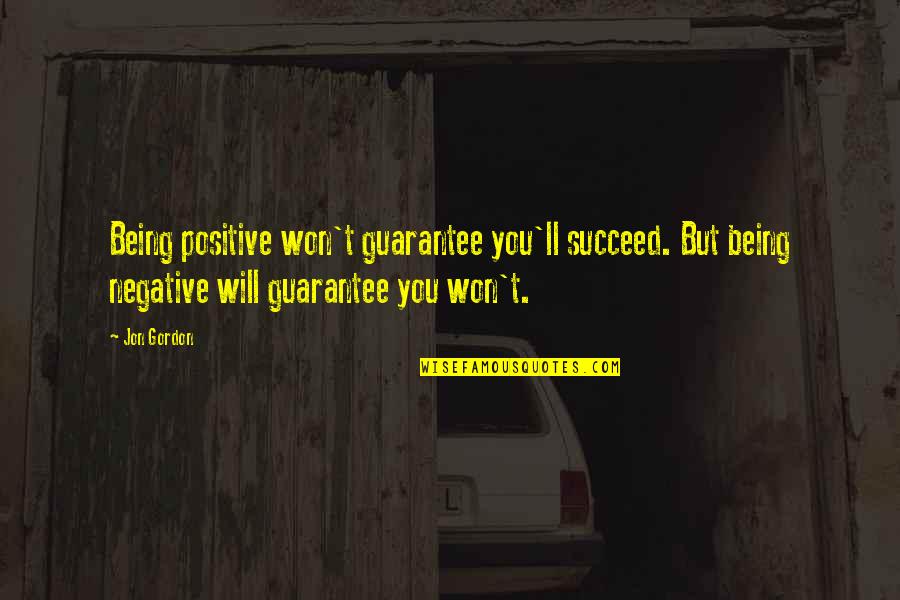 Didier Drogba Inspirational Quotes By Jon Gordon: Being positive won't guarantee you'll succeed. But being