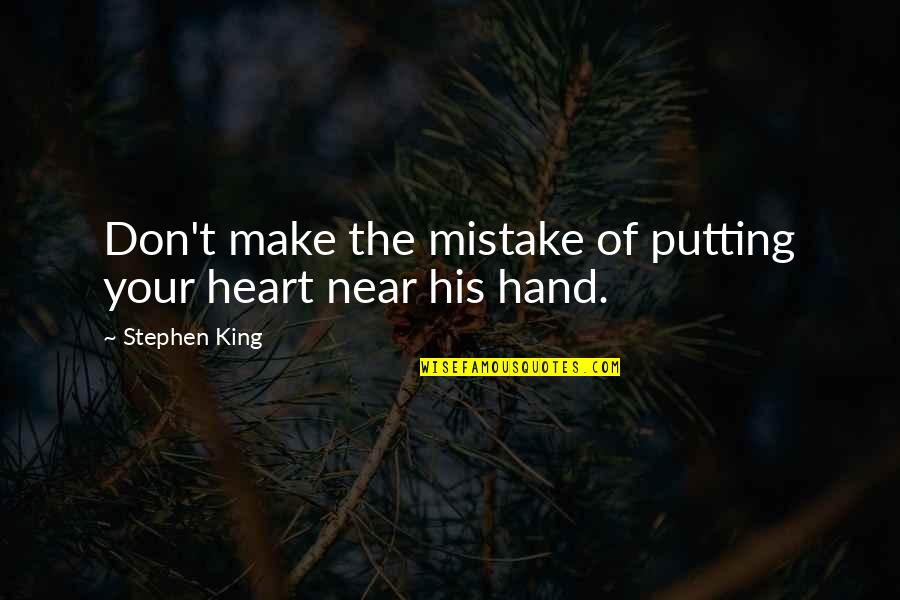 Didier Drogba Inspirational Quotes By Stephen King: Don't make the mistake of putting your heart