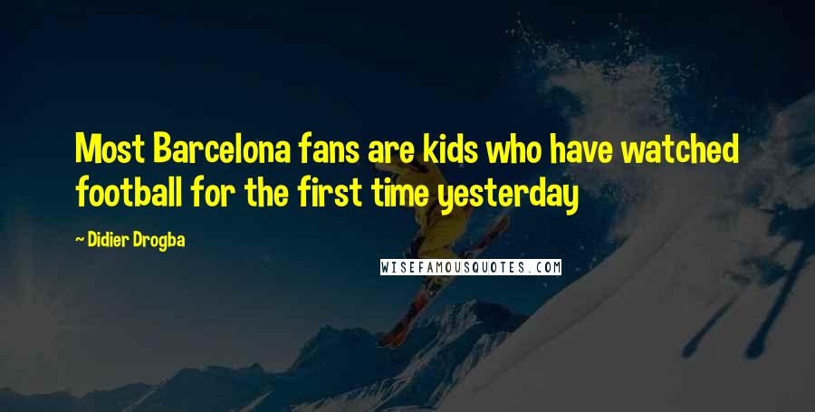 Didier Drogba quotes: Most Barcelona fans are kids who have watched football for the first time yesterday