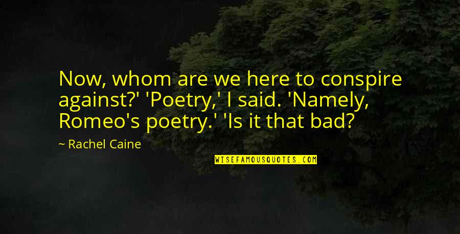 Didifr Quotes By Rachel Caine: Now, whom are we here to conspire against?'
