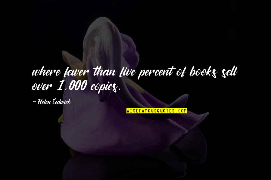 Didikan Ibu Quotes By Helen Sedwick: where fewer than five percent of books sell