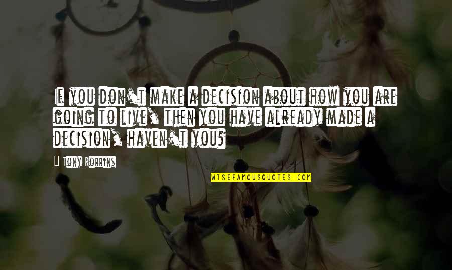 Didikan Keluarga Quotes By Tony Robbins: If you don't make a decision about how Didikan Keluarga Quotes By Tony Robbins: If you don't make a decision about how
