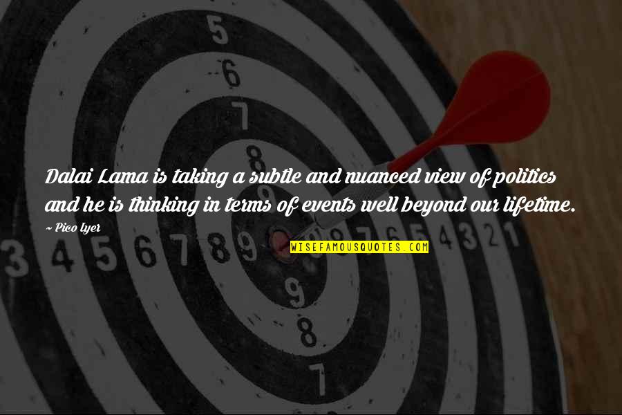Didikas Quotes By Pico Iyer: Dalai Lama is taking a subtle and nuanced Didikas Quotes By Pico Iyer: Dalai Lama is taking a subtle and nuanced