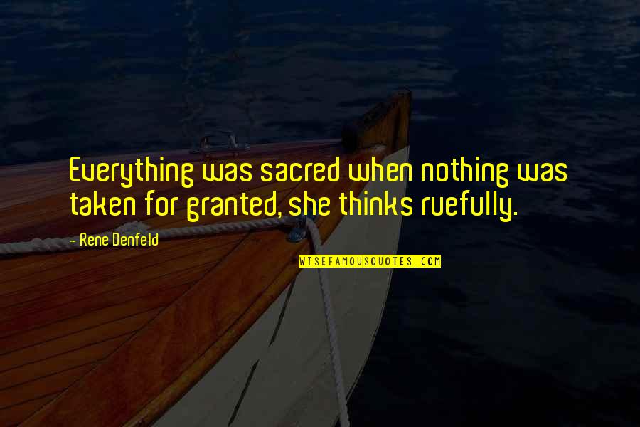 Didiklah Anak Quotes By Rene Denfeld: Everything was sacred when nothing was taken for