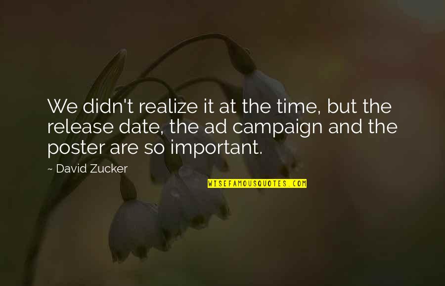 Didn Quotes By David Zucker: We didn't realize it at the time, but Didn Quotes By David Zucker: We didn't realize it at the time, but
