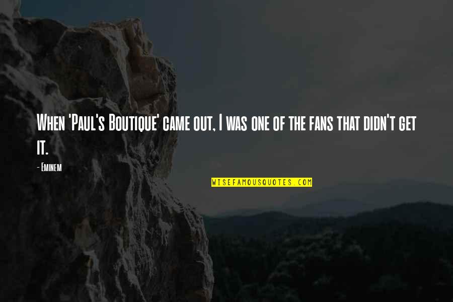 Didn Quotes By Eminem: When 'Paul's Boutique' came out, I was one