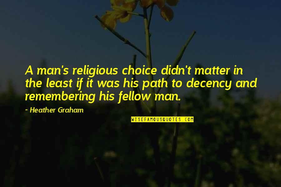 Didn Quotes By Heather Graham: A man's religious choice didn't matter in the Didn Quotes By Heather Graham: A man's religious choice didn't matter in the