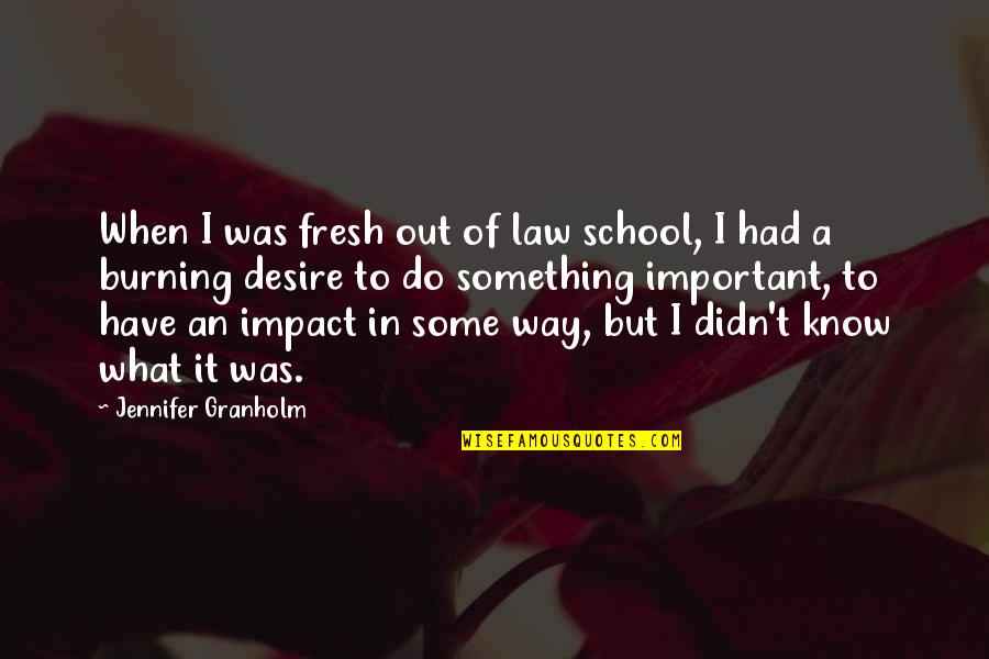 Didn Quotes By Jennifer Granholm: When I was fresh out of law school, Didn Quotes By Jennifer Granholm: When I was fresh out of law school,