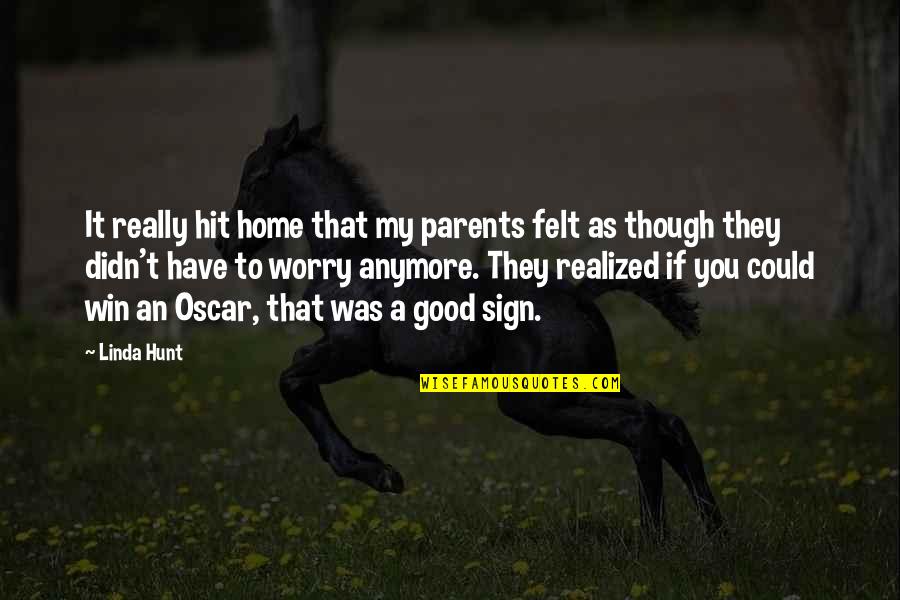 Didn Quotes By Linda Hunt: It really hit home that my parents felt Didn Quotes By Linda Hunt: It really hit home that my parents felt