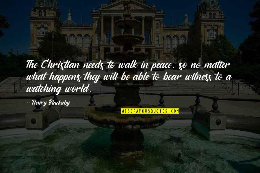Didnot Find Quotes By Henry Blackaby: The Christian needs to walk in peace, so