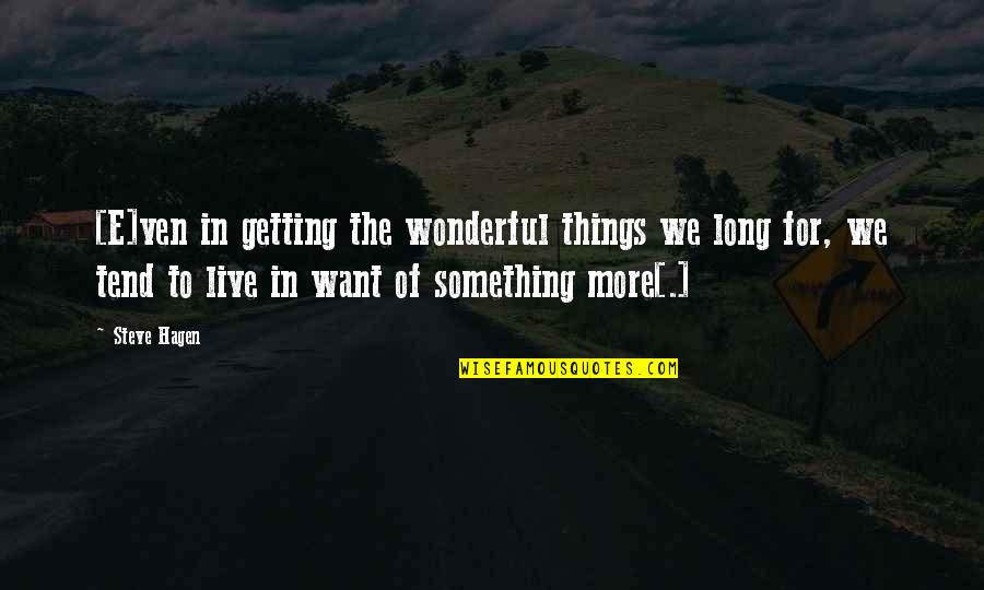 Didnot Find Quotes By Steve Hagen: [E]ven in getting the wonderful things we long