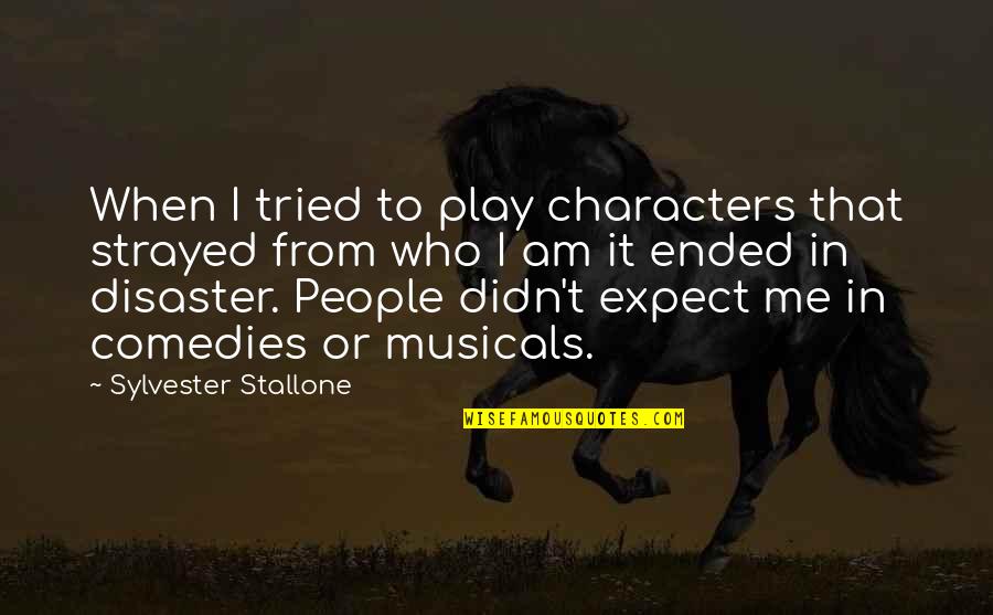 Didn't Expect That Quotes By Sylvester Stallone: When I tried to play characters that strayed