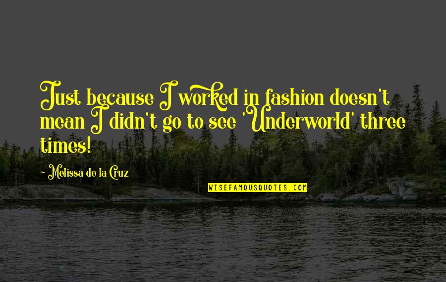 Didn't Mean Quotes By Melissa De La Cruz: Just because I worked in fashion doesn't mean