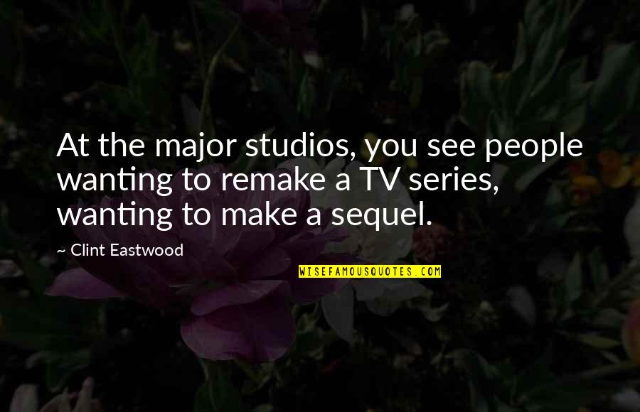 Didn't Mean To Bother You Quotes By Clint Eastwood: At the major studios, you see people wanting Didn't Mean To Bother You Quotes By Clint Eastwood: At the major studios, you see people wanting