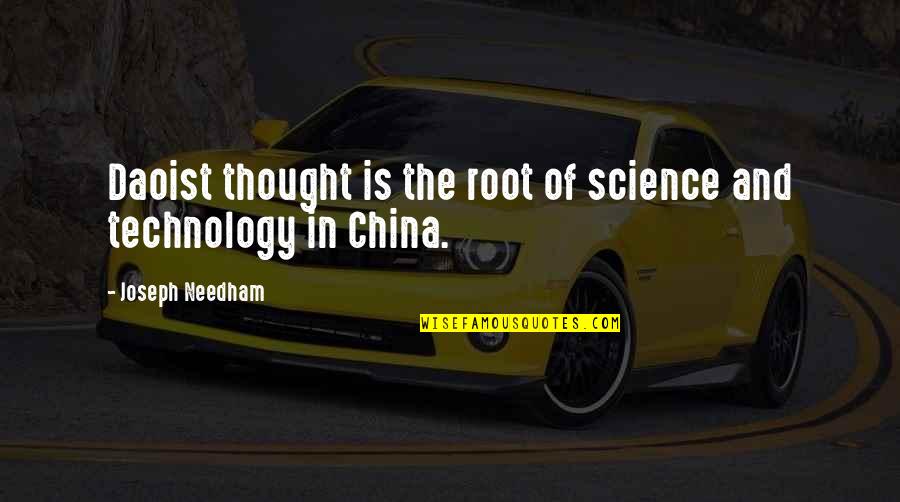 Didn't Mean To Bother You Quotes By Joseph Needham: Daoist thought is the root of science and Didn't Mean To Bother You Quotes By Joseph Needham: Daoist thought is the root of science and