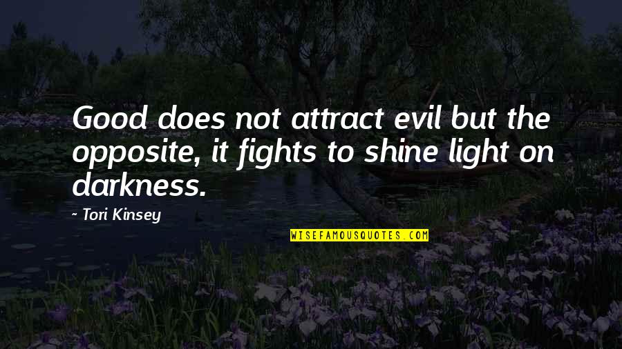 Didn't Win The Lottery Quotes By Tori Kinsey: Good does not attract evil but the opposite,