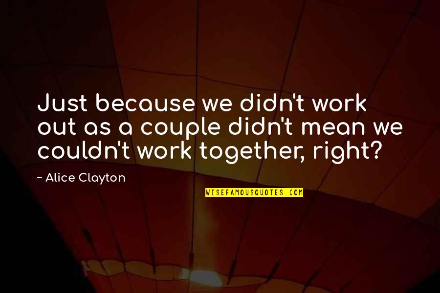 Didn't Work Out Quotes By Alice Clayton: Just because we didn't work out as a
