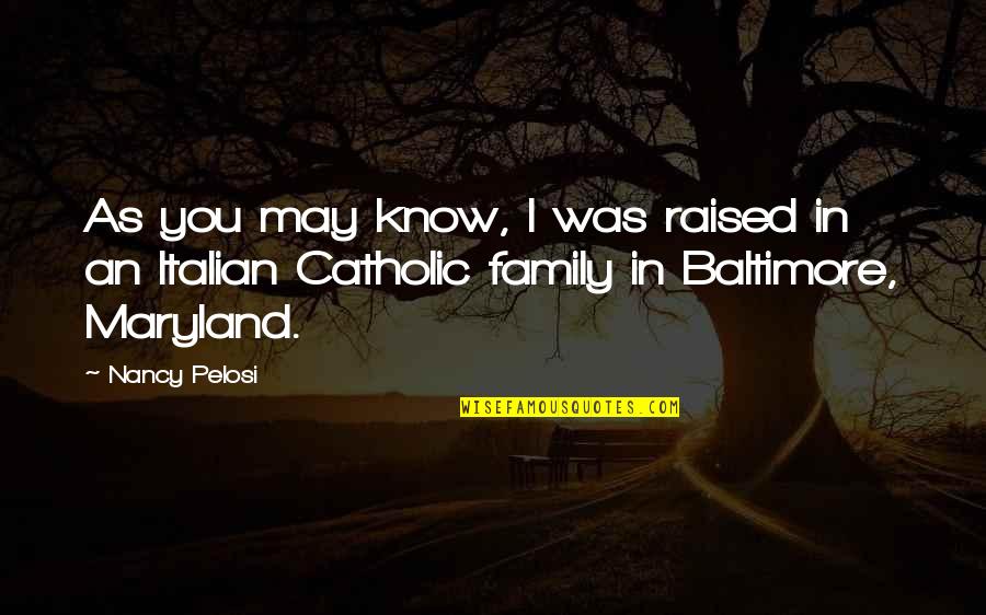 Dido Armstrong Quotes By Nancy Pelosi: As you may know, I was raised in