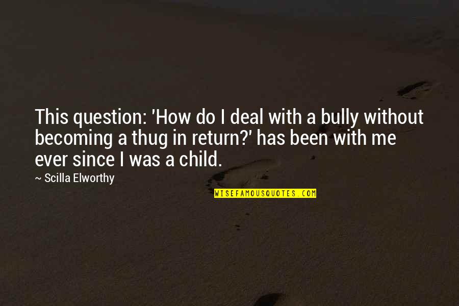 Dido Armstrong Quotes By Scilla Elworthy: This question: 'How do I deal with a