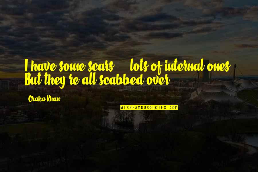 Didomenico Guitars Quotes By Chaka Khan: I have some scars ... lots of internal