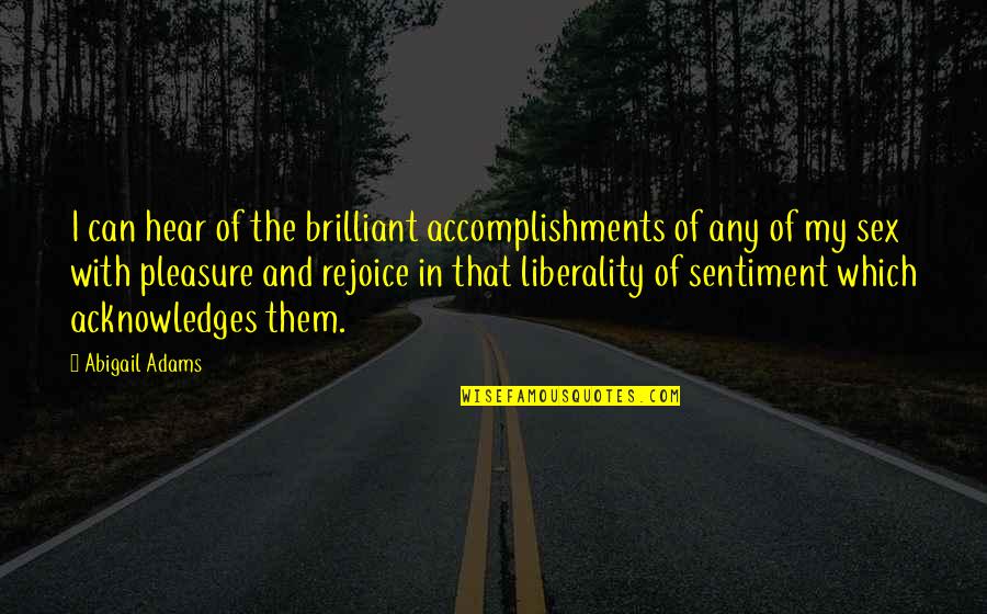 Didongmango Quotes By Abigail Adams: I can hear of the brilliant accomplishments of Didongmango Quotes By Abigail Adams: I can hear of the brilliant accomplishments of