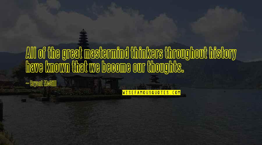 Didongmango Quotes By Bryant McGill: All of the great mastermind thinkers throughout history Didongmango Quotes By Bryant McGill: All of the great mastermind thinkers throughout history