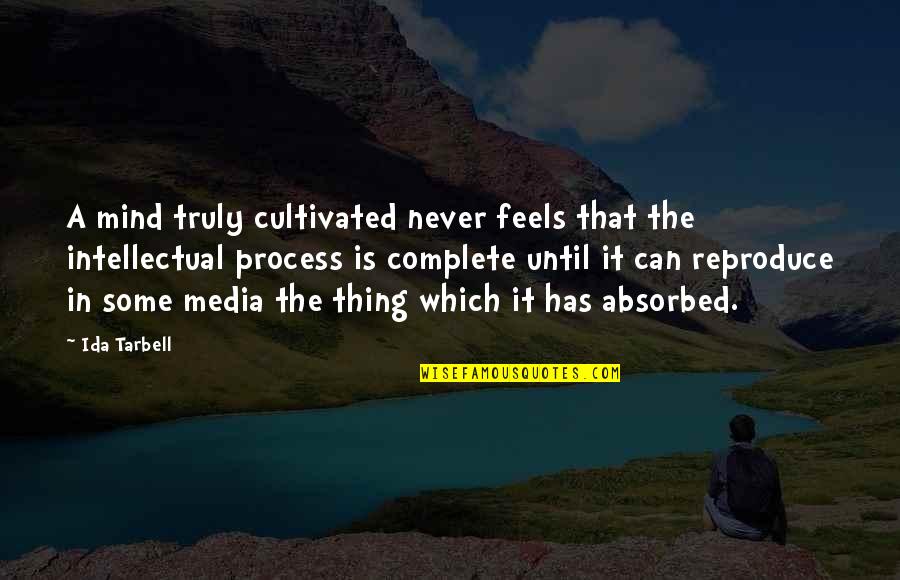 Didudukin Quotes By Ida Tarbell: A mind truly cultivated never feels that the Didudukin Quotes By Ida Tarbell: A mind truly cultivated never feels that the