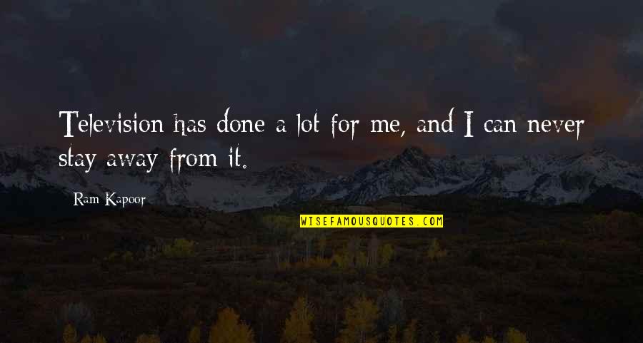 Didusch Museum Quotes By Ram Kapoor: Television has done a lot for me, and