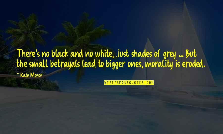 Didweee Quotes By Kate Mosse: There's no black and no white, just shades