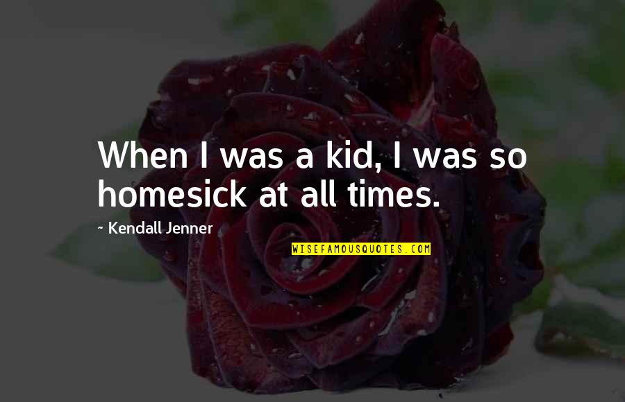 Didymus Quotes By Kendall Jenner: When I was a kid, I was so